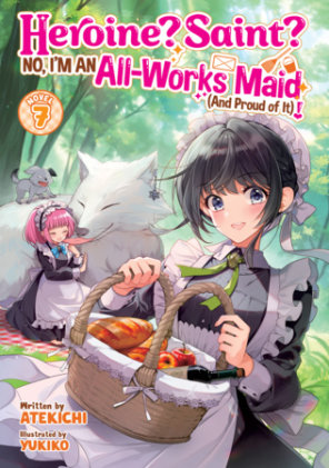 Cover of Heroine? Saint? No, I'm an All-Works Maid (And Proud of It)! (Light Novel) Vol. 7