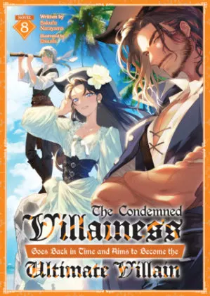 Cover of The Condemned Villainess Goes Back in Time and Aims to Become the Ultimate Villain (Light Novel) Vol. 8