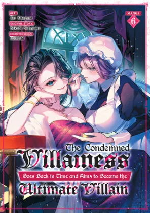 Cover of The Condemned Villainess Goes Back in Time and Aims to Become the Ultimate Villain (Manga) Vol. 6