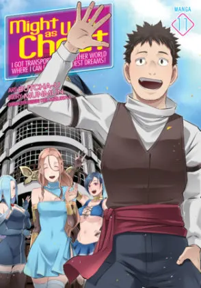 Cover of Might as Well Cheat: I Got Transported to Another World Where I Can Live My Wildest Dreams! (Manga) Vol. 11