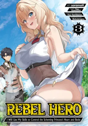 Cover of Rebel Hero: I Will Use My Skills to Control the Scheming Princess's Heart and Body (Manga) Vol. 3