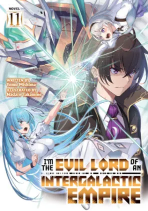 Cover of I'm the Evil Lord of an Intergalactic Empire! (Light Novel) Vol. 11