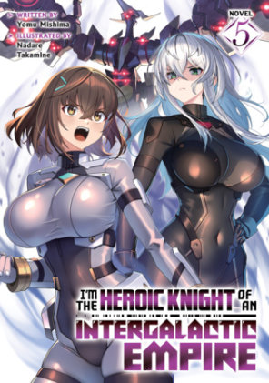 Cover of I'm the Heroic Knight of an Intergalactic Empire! (Light Novel) Vol. 5