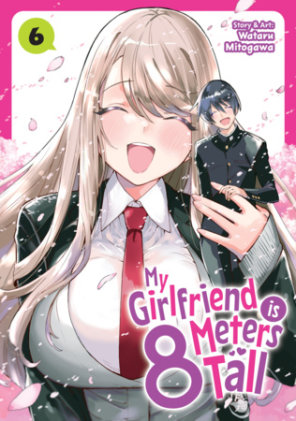 Cover of My Girlfriend is 8 Meters Tall Vol. 6