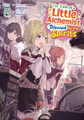 Cover of The Tale of a Little Alchemist Blessed by the Spirits (Light Novel) Vol. 5
