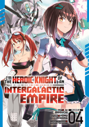 Cover of I'm the Heroic Knight of an Intergalactic Empire! (Manga) Vol. 4
