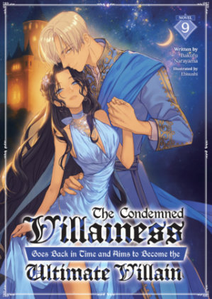 Cover of The Condemned Villainess Goes Back in Time and Aims to Become the Ultimate Villain (Light Novel) Vol. 9
