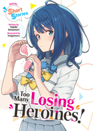 Cover of Too Many Losing Heroines! (Light Novel) Short Stories