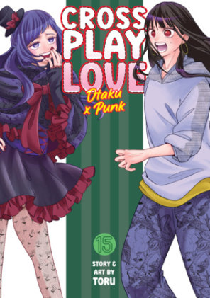 Cover of Crossplay Love: Otaku x Punk Vol. 15