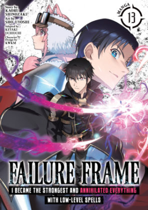 Cover of Failure Frame: I Became the Strongest and Annihilated Everything With Low-Level Spells (Manga) Vol. 13