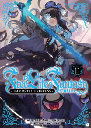 Cover of Free Life Fantasy Online: Immortal Princess (Light Novel) Vol. 11