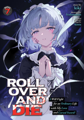 Cover of ROLL OVER AND DIE: I Will Fight for an Ordinary Life with My Love and Cursed Sword! (Light Novel) Vol. 7