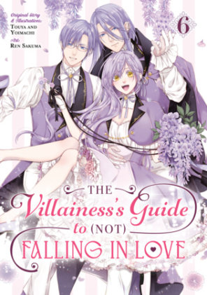 Cover of The Villainess's Guide to (Not) Falling in Love 06 (Manga)