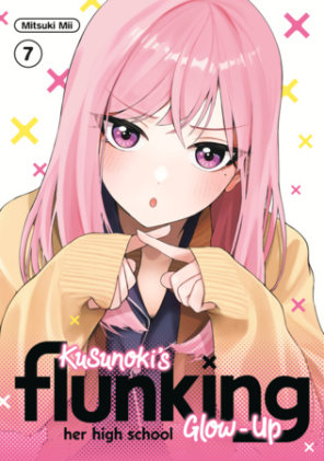 Cover of Kusunoki's Flunking Her High School Glow-Up 7