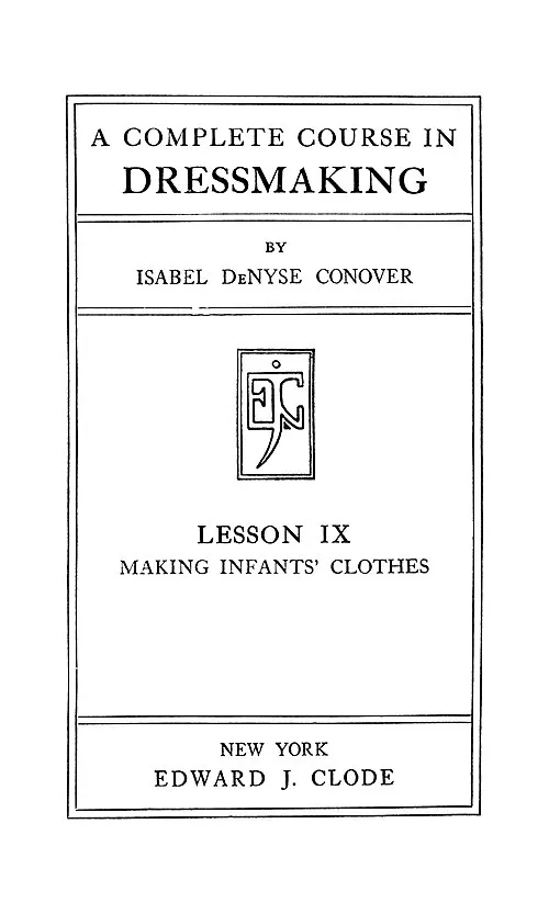 Cover of A Complete Course In Dressmaking, Infants' Clothes