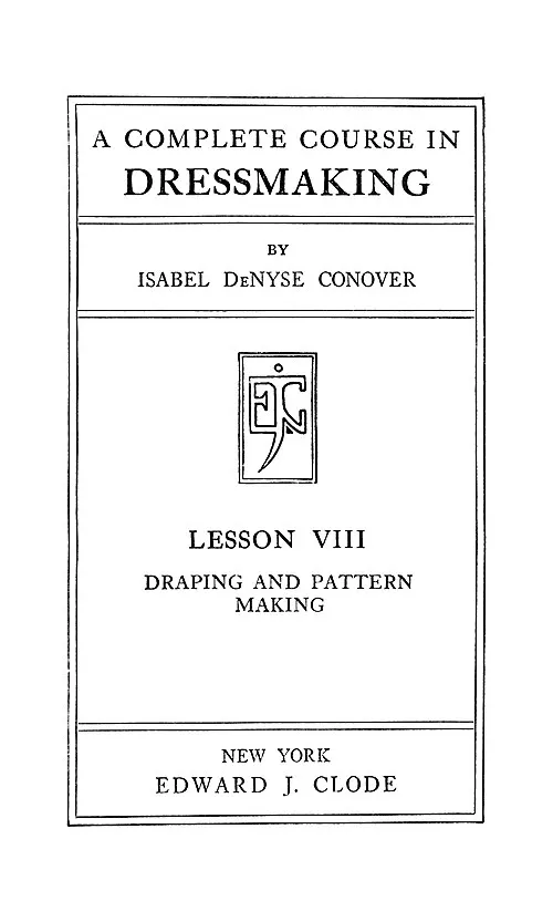 Cover of A Complete Course In Dressmaking, Pattern Making