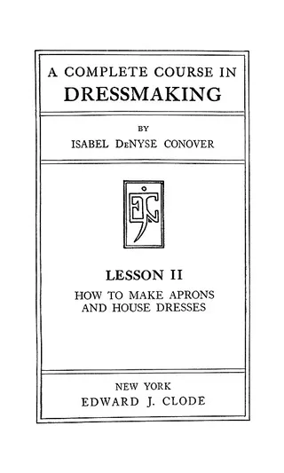 Cover of A Complete Course In Dressmaking: Aprons and House Dresses